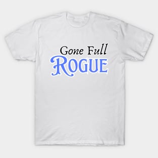 Gone Full Rogue T-Shirt